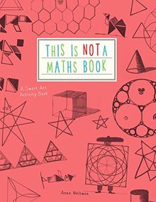 This is Not a Maths Book: A Smart Art Activity Book