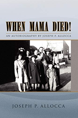 When Mama Died!: An Autobiography by Joseph P. Allocca
