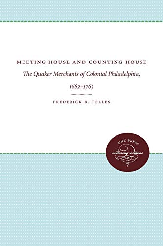 Meeting House and Counting House: The Quaker Merchants of Colonial Philadelphia, 1682-1763 (Unc Press Enduring Editions)