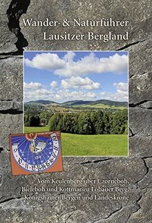Wander- und Naturführer Lausitzer Bergland: Wanderführer Lausitzer Bergland – Vom Keulenberg über Valtenberg, Czorneboh und Bieleboh zu Kottmar und Landeskrone