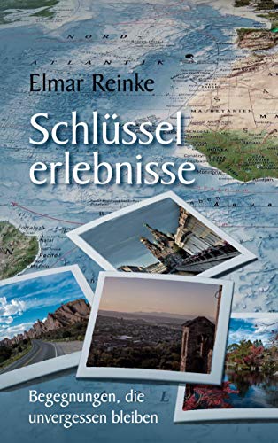 Schlüsselerlebnisse: Begegnungen, die unvergessen bleiben