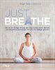 Just breathe: Wie du mit richtiger Atmung dein Immunsystem stärkst, mentale und körperliche Spannungen löst und neue Energie gewinnst
