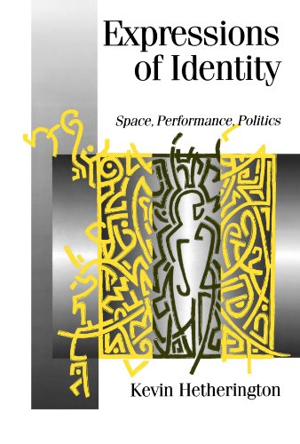 Expressions of Identity: Space, Performance, Politics (Theory, Culture & Society)