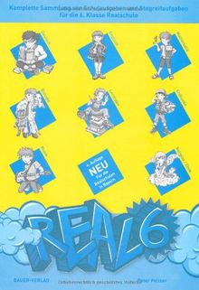 REAL 6. Komplette Sammlung von Schulaufgaben und Stegreifaufgaben für die 6. Klasse Realschule. Mit integriertem Aufgabenteil und separatem Lösungsheft