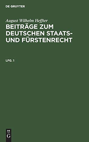 August Wilhelm Heffter: Beiträge zum deutschen Staats- und Fürstenrecht. Lfg. 1