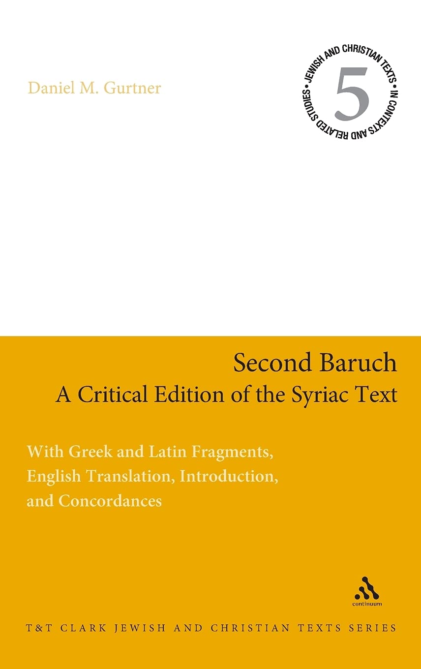 Second Baruch: A Critical Edition of the Syriac Text (Jewish and Christian Texts in Contexts and Related Studies, 5)