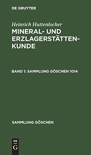 Heinrich Huttenlocher: Mineral- und Erzlagerstättenkunde. Band 1 (Sammlung Göschen, 1014, Band 1014)