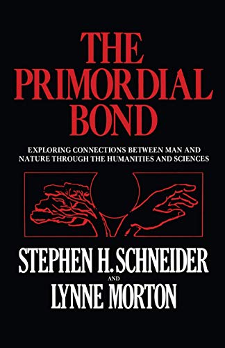 The Primordial Bond: Exploring Connections Between Man And Nature Through The Humanities And Sciences