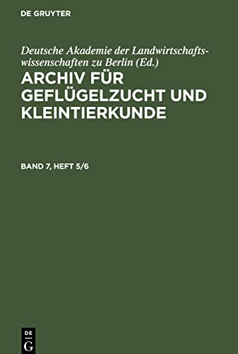 Archiv für Geflügelzucht und Kleintierkunde, Band 7, Heft 5/6, Archiv für Geflügelzucht und Kleintierkunde Band 7, Heft 5/6