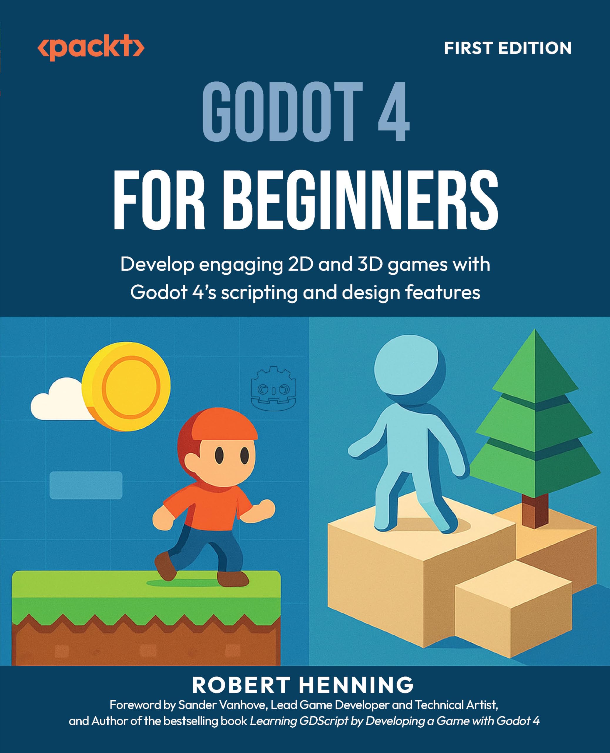 Robert Henning Godot 4 For Beginners, Develop Engaging 2D And 3D Games With Godot 4's Scripting And Design Features