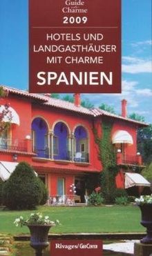 Hotels und Landgasthäuser mit Charme in Spanien 2009: 460 Adressen und Straßenkarten