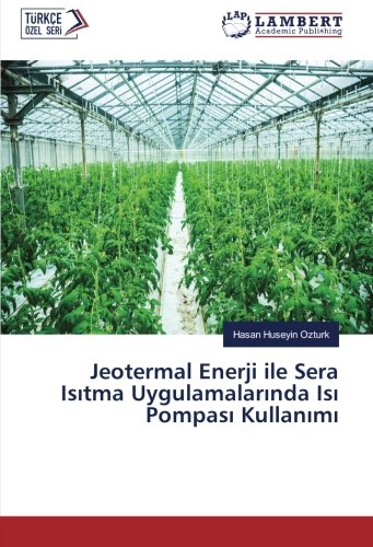 Jeotermal Enerji ile Sera Isıtma Uygulamalarında Isı Pompası Kullanımı