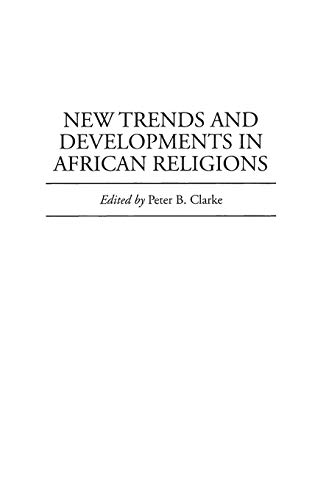 New Trends and Developments in African Religions (Contributions in Afro-american & African Studies)