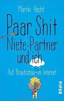 Paar Shit, Niete-Partner und ich: Auf Brautschau im Internet