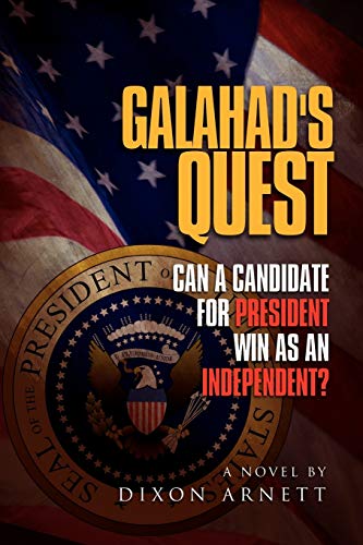 Galahad's Quest: Can a candidate for president win as an Independent?