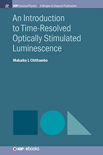 An Introduction to Time-Resolved Optically Stimulated Luminescence (Iop Concise Physics)