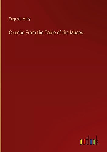 Crumbs From the Table of the Muses