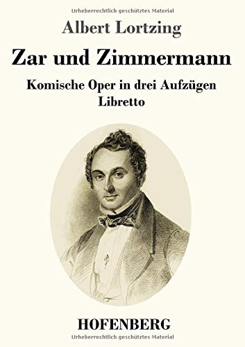 Zar und Zimmermann: Komische Oper in drei Aufzügen Libretto