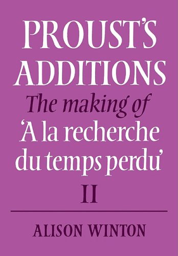 Proust's Additions Set 2 Volume Set: Proust's Additions Volume 2: The Making of 'A la recherche du temps perdu'