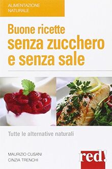 Buone ricette senza zucchero e senza sale