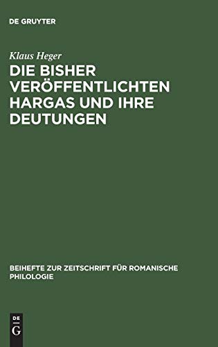 Die bisher veröffentlichten Hargas und ihre Deutungen (Beihefte zur Zeitschrift für romanische Philologie, 101, Band 101)