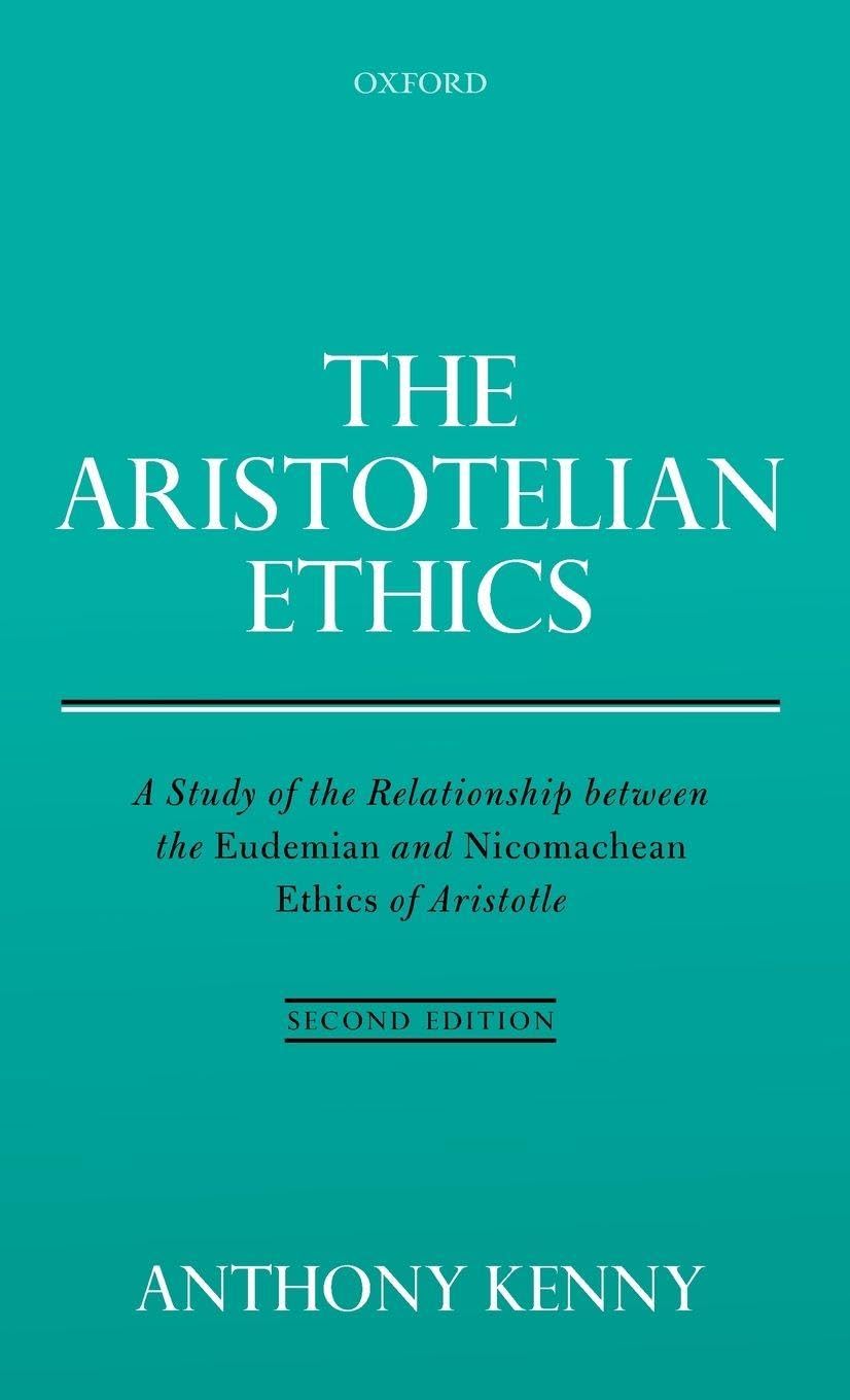 Aristotelian Ethics: A Study of the Relationship Between the Eudemian and Nicomachean Ethics of Aristotle
