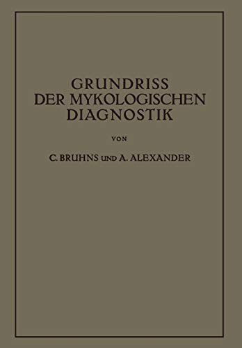 Grundriss der Mykologischen Diagnostik: Ein Hilfsbuch für das Laboratorium