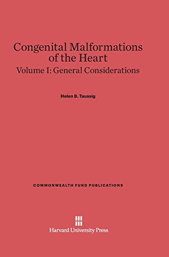 Congenital Malformations of the Heart, Volume I, General Considerations (Commonwealth Fund Publications, Band 130)