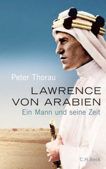 Lawrence von Arabien: Ein Mann und seine Zeit