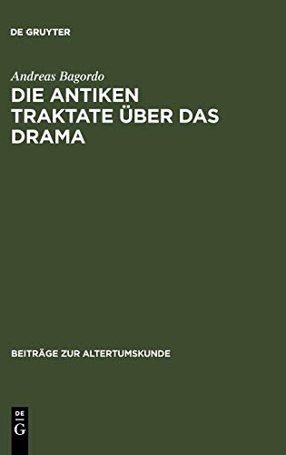Die antiken Traktate über das Drama: Mit einer Sammlung der Fragmente (Beiträge zur Altertumskunde, 111, Band 111)