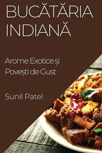 Buc¿t¿ria Indian¿: Arome Exotice ¿i Pove¿ti de Gust