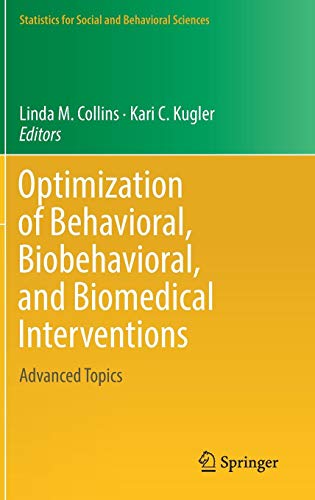 Optimization of Behavioral, Biobehavioral, and Biomedical Interventions: Advanced Topics (Statistics for Social and Behavioral Sciences)