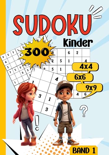 Sudoku Kinder -300 Sudoku: Rätselspaß für Kinder ab 6-8 Jahren. -Band 1-. 4x4, 6x6 und 9x9- sehr leicht bis schwer. Sudoku Buch. Sudoku für Kinder.