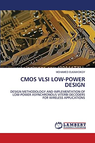 CMOS VLSI LOW-POWER DESIGN: DESIGN METHODOLOGY AND IMPLEMENTATION OF LOW-POWER ASYNCHRONOUS VITERBI DECODERS FOR WIRELESS APPLICATIONS