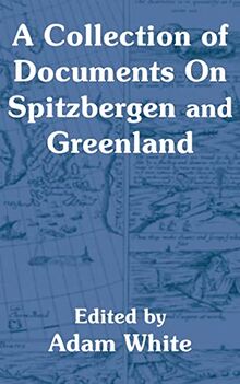 Collection of Documents On Spitzbergen and Greenland, A