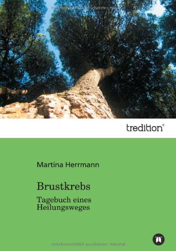 Brustkrebs: Tagebuch eines Heilungsweges