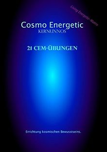 Cosmo Energetic: 21 CEM-Mental Übungen