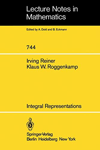 Integral Representations: Topics in Integral Representation Theory. Integral Representations and Presentations of Finite Groups by Roggenkamp, K. W. ... (Lecture Notes in Mathematics, 744, Band 744)