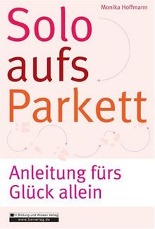 Solo aufs Parkett: Anleitung fürs Glück allein