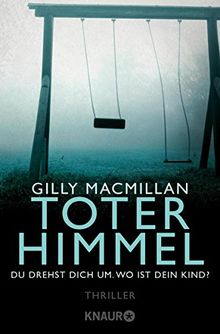 Toter Himmel - Du drehst dich um. Wo ist dein Kind?: Thriller