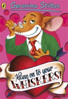 Geronimo Stilton: Hang On To Your Whiskers! (#10)