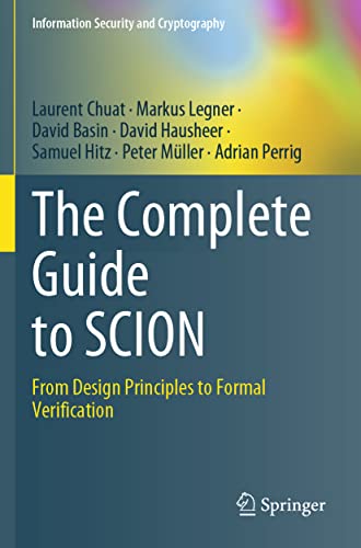 The Complete Guide to SCION: From Design Principles to Formal Verification (Information Security and Cryptography)