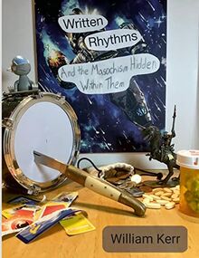 Written Rhythms: And the Masochism Hidden Within Them