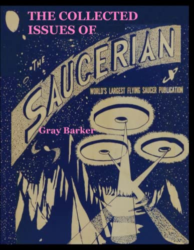 The Collected Issues of The Saucerian: WORLD'S LARGEST FLYING SAUCER PUBLICATION