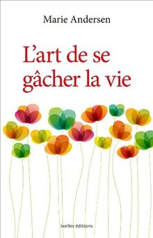 L'art de se gâcher la vie