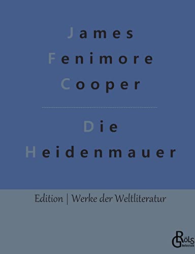 Die Heidenmauer (Edition Werke der Weltliteratur)