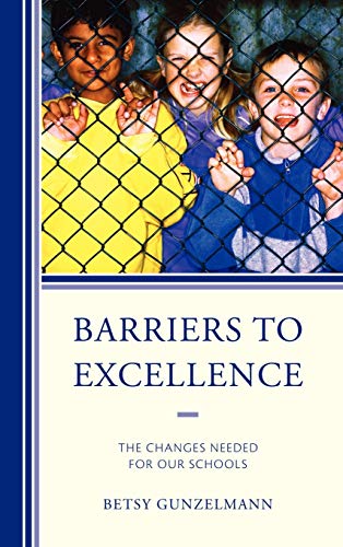 Barriers to Excellence: The Changes Needed for Our Schools
