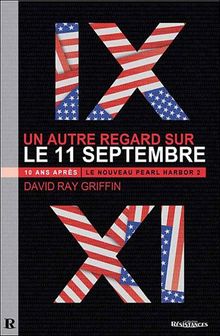 Le nouveau Pearl Harbor. Vol. 2. 10 ans après, un autre regard sur le 11-septembre