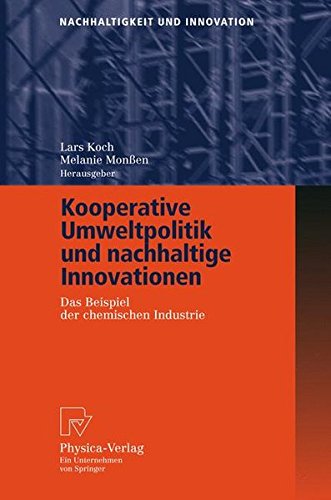 Kooperative Umweltpolitik Und Nachhaltige Innovationen: Das Beispiel der chemischen Industrie (Nachhaltigkeit und Innovation) (German Edition)