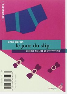 Le jour du slip. Je porte la culotte